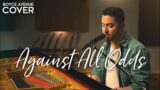 Against All Odds (Take A Look At Me Now) – Phil Collins, Mariah Carey, Westlife (Boyce Avenue cover)