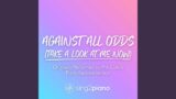 Against All Odds (Take A Look At Me Now) (Originally Performed by Phil Collins)