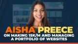 Aisha Preece on making 15k/m and managing a portfolio of websites