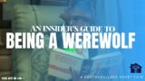 An insider's guide to being a Werewolf