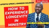 #Apostle (Prof.) Johnson Suleman #How To Experience Longevity In Ministry