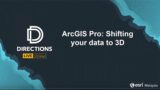 ArcGIS Pro: Shift your data to a 3D view