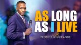 As Long As I Live with Prophet Uebert Angel