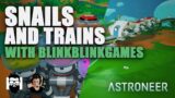Astroneer –  Snails And Trains With BlinkBlinkGames (Oooh, I Rhymed!) | OneLastMidnight
