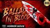 BALLAD IN BLOOD – EXCLUSIVE FULL HD HORROR MOVIE IN ENGLISH