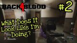 Back 4 Blood | Playthrough | Part 2 – What Does It Look Like I'm Doing?