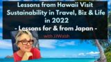 Back in Japan – Lessons from Hawaii Visit for Sustainability in Travel, Biz & Life in 2022 | JJWalsh