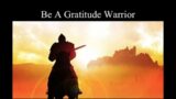 Be A Gratitude Warrior