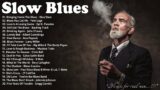 Best Of Slow Blues / Blues Rock – Night Relaxing Songs – Slow Rhythm | Slow Blues Greatest Hits