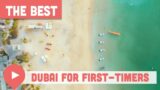 Best Things to Do in Dubai for First-Timers
