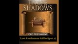 Bible Study: Types & Shadows of the Old Testament Laws & Ordinances fulfilled (Part 2)
