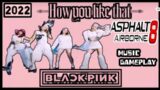 Blackpink Dancing || How you like that  || Asphalt Airborne 8 || Gaming video ||2022||MUTE Gaming