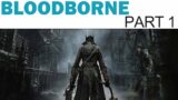 Bloodborne Let's Play – Part 1 – Cleric Beast (Full Playthrough / Walkthrough)
