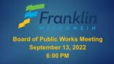 Board of Public Works Meeting 9-13-2022   6 PM