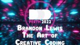 Brandon Lewis – The Art of Creative Coding