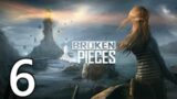 Broken Pieces Let's Play #6