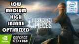 Broken Pieces | i5-7500 | GTX 1060 | 1080P LOW to INSANE Quality & 60FPS+ OPTIMIZED Settings Tested