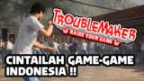 CINTAILAH GAME-GAME INDONESIA – TROUBLEMAKER – PARAKACUK GAMEPLAY