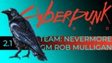 CYBERPUNK RED – S2 – Session 1 – Wait, What?! – Team Nevermore – GM Rob Mulligan