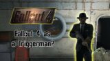 Can you beat Fallout 4 as a Triggerman?