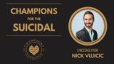 Champions for the Su!c!dal: A Message Against Suicide from Nick Vujicic