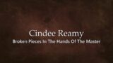 Cindee Reamy – Broken Pieces In The Hands Of The Master