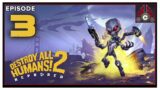 CohhCarnage Plays Destroy All Humans! 2 – Reprobed (Sponsored By THQ Nordic) – Episode 3