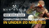 Completing Dynasty Shipyard In Under 20 MINUTES | NEW WORLD Expedition Guide
