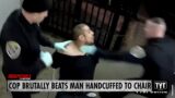 Cop Brutally Beats Man Handcuffed To Detention Center Chair