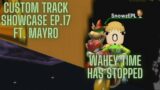 Custom Track Showcase Ep. 17 ft. @Mayro: Strange Tracks Edition