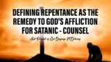 DEFINING REPENTANCE AS THE REMEDY TO GOD'S AFFLICTION FOR SATANIC – COUNSEL