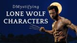 DMystifying D&D| Lone Wolf Characters | D&D Tips & Techniques