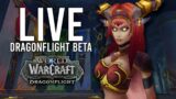 DRAGONFLIGHT BETA! POTENTIALLY GETTING A NEW BUILD TONIGHT! – WoW: Dragonflight Beta (Livestream)