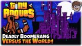 Deadly Boomerang vs. the World! | Tiny Rogues