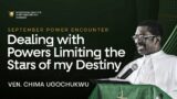 Dealing With Powers Limiting The Stars of My Destiny – Ven. Chima Ugochukwu || Power Encounter