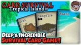 Deep & INCREDIBLE Survival Card Game!! | 1.0 Release | Card Survival: Tropical Island | 1