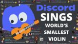 Discord Sings World's Smallest Violin