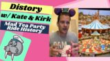 Distory w/ Kate & Kirk Episode 20: Mad Tea Party Ride at Disneyland and Disney World | Walrus Carp