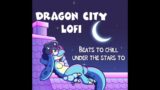 Dragon City Lofi | Beats to Chill Under The Stars To