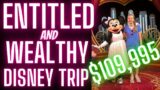 ENTITLED and WEALTHY! Disney Adventure for you!