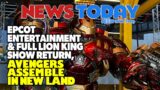 EPCOT Entertainment & Full Lion King Show Return, Avengers Assemble in New Land