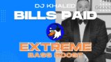 EXTREME BASS BOOST BILLS PAID – DJ KHALED FT. LATTO & CITY GIRLS