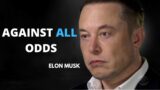 Elon Musk | AGAINST ALL ODDS | failure to success best motivational video