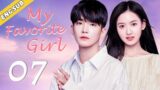 [Eng Sub] My Favorite Girl EP07| Chinese drama| You are my only love| Ding Jiawen, Ji Meihan