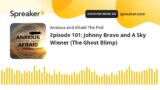 Episode 101: Johnny Bravo and A Sky Wiener (The Ghost Blimp)