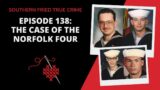 Episode 138: The Case of the Norfolk Four
