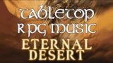Eternal Desert – Tabletop RPG Music – Epic Desert Theme