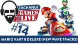 Exchange Games Live! Ep. 14 – Mario Kart 8 Deluxe (New Wave Tracks)