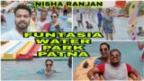 FUNTASIA WATER PARK PATNA || NISHA RANJAN