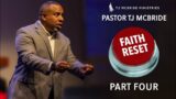 Faith Reset Part 4 – Pastor TJ McBride